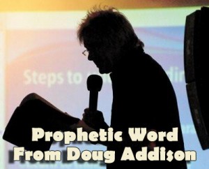 Prophetic Word Doug From Doug Addison