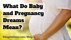 What Do Dreams About Having a Baby Mean?