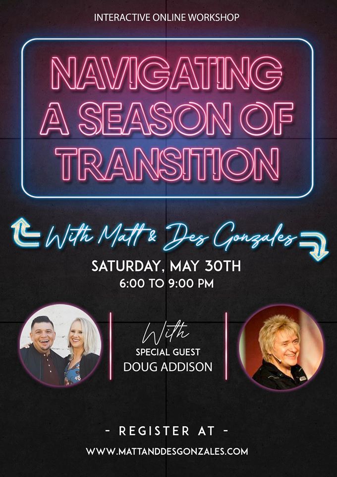 Navigating A Season Of Transition - Matt & Des Gonzales with Guest Speaker Doug Addison