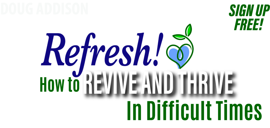 Refresh! How to Revive and Thrive in Difficult Times