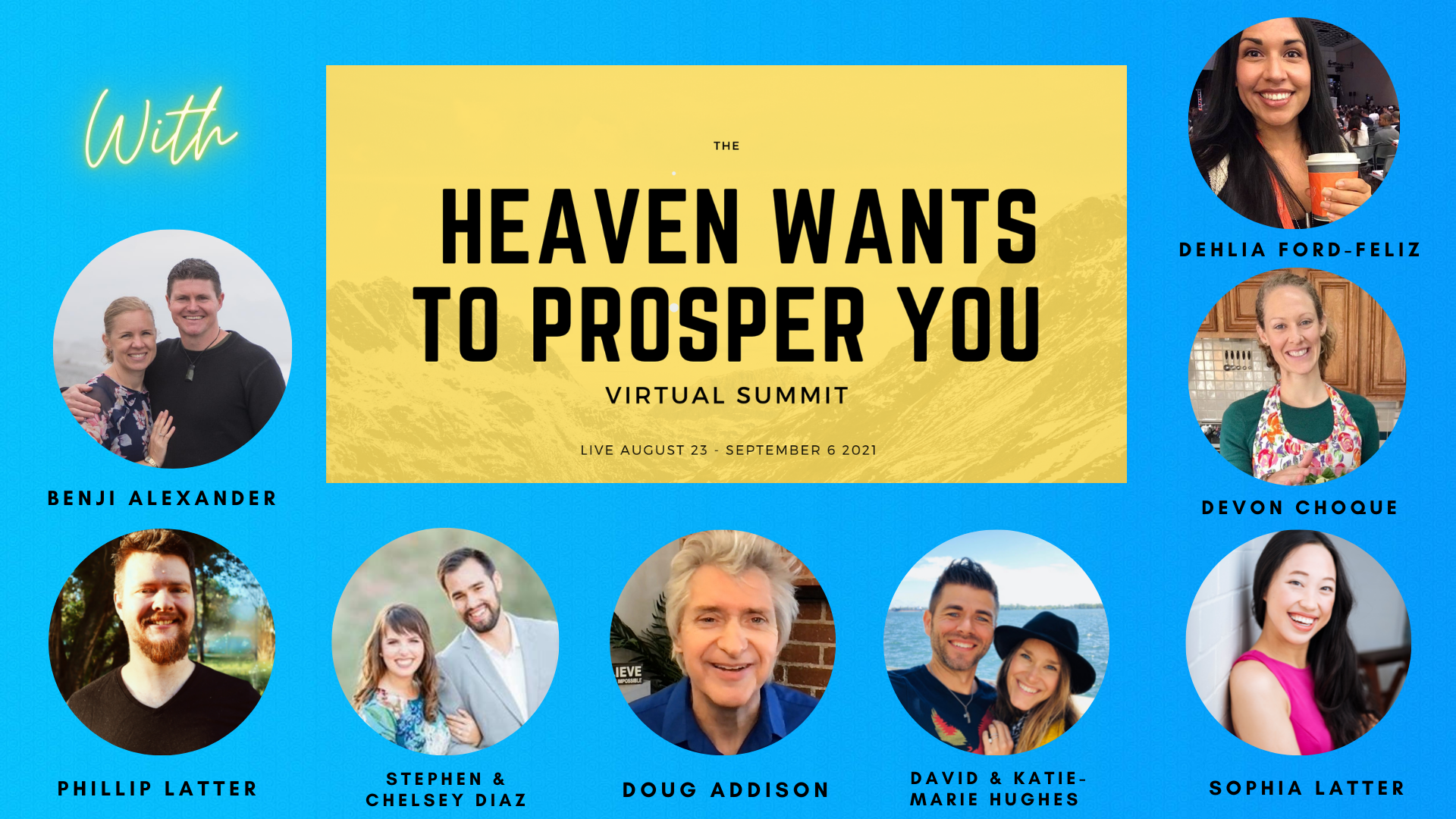 Heaven Wants You To Prosper Virtual Summit - Phillip & Sophia Latter, Doug Addison and more