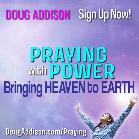 Praying with Power: Bringing Heaven to Earth