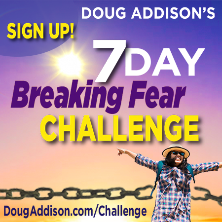 7 Day Breaking Fear Challenge with Doug Addison