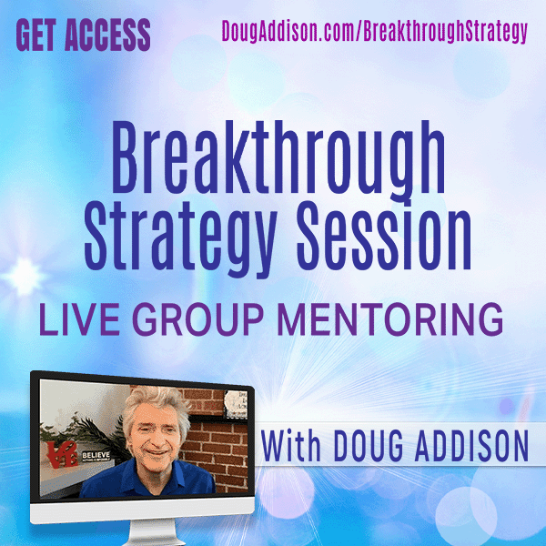 Breakthrough Strategy Session: Live Group Mentoring With Doug Addison